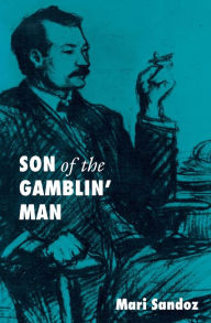 Title: Son of the Gamblin' Man: The Youth of an Artist, Author: Mari Sandoz
