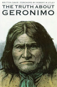 Title: The Truth About Geronimo, Author: Britton Davis
