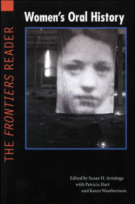 Women's Oral History: The Frontiers Reader / Edition 1