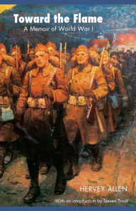 Title: Toward the Flame: A Memoir of World War I, Author: Hervey Allen
