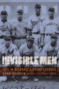 Invisible Men: Life in Baseball's Negro Leagues