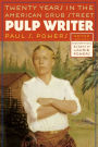 Pulp Writer: Twenty Years in the American Grub Street