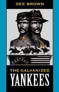 Title: The Galvanized Yankees, Author: Dee Brown