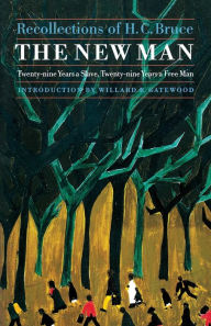 Title: The New Man: Twenty-Nine Years a Slave, Twenty-Nine Years a Free Man. Recollections of H. C. Bruce, Author: H. C. Bruce
