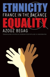 Title: Ethnicity and Equality: France in the Balance, Author: Azouz Begag