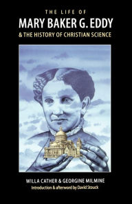 Title: The Life of Mary Baker G. Eddy and the History of Christian Science, Author: Willa Cather