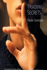 Title: Trading Secrets (Prix Goncourt Winner), Author: Paule Constant