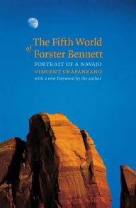 Title: The Fifth World of Forster Bennett: Portrait of a Navajo, Author: Vincent Crapanzano