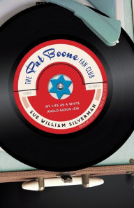 Title: The Pat Boone Fan Club: My Life as a White Anglo-Saxon Jew, Author: Sue William Silverman