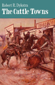 Title: The Cattle Towns / Edition 1, Author: Robert R. Dykstra