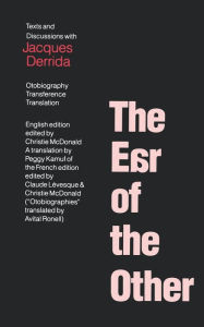 Title: The Ear of the Other: Otobiography, Transference, Translation, Author: Jacques Derrida