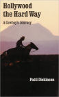 Hollywood the Hard Way: A Cowboy's Journey