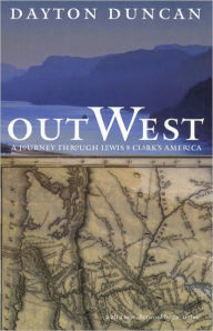 Title: Out West: A Journey through Lewis and Clark's America, Author: Dayton Duncan