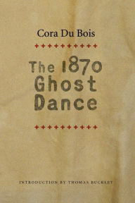 Title: The 1870 Ghost Dance, Author: Cora Du Bois