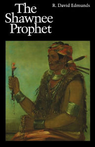 Title: The Shawnee Prophet, Author: R. David Edmunds