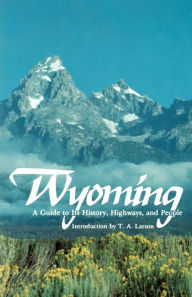 Title: Wyoming: A Guide to Its History, Highways, and People, Author: Federal Writers' Project