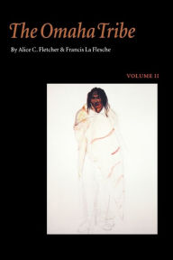 Title: The Omaha Tribe, Volume 2 / Edition 2, Author: Alice C. Fletcher