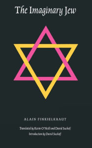 Title: The Imaginary Jew / Edition 1, Author: Alain Finkielkraut