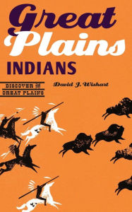 Title: Great Plains Indians, Author: David J. Wishart