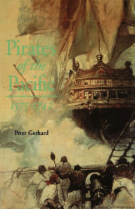 Title: Pirates of the Pacific, 1575-1742, Author: Peter Gerhard