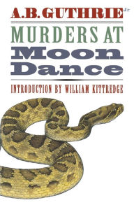 Title: Murders at Moon Dance, Author: A. B. Guthrie Jr.