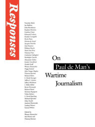 Title: Responses: On Paul de Man's Wartime Journalism, Author: Werner Hamacher