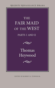 Title: The Fair Maid of the West / Edition 1, Author: Thomas Heywood
