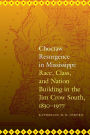 Choctaw Resurgence in Mississippi: Race, Class, and Nation Building in the Jim Crow South, 1830-1977