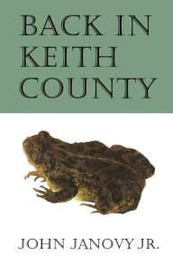 Title: Back in Keith County / Edition 1, Author: John Janovy Jr.