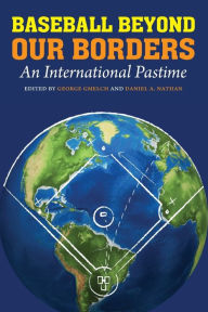 Title: Baseball Beyond Our Borders: An International Pastime, Author: George Gmelch