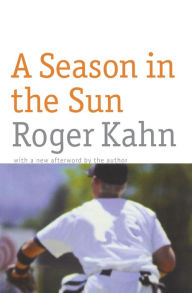 Title: A Season in the Sun, Author: Roger Kahn