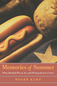 Title: Memories of Summer: When Baseball Was an Art, and Writing about It a Game, Author: Roger Kahn