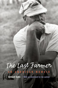 Title: The Last Farmer: An American Memoir, Author: Howard Kohn