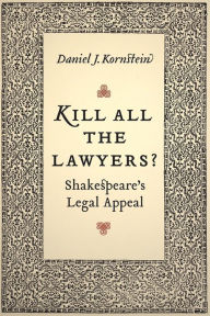 Title: Kill All the Lawyers?: Shakespeare's Legal Appeal, Author: Daniel Kornstein
