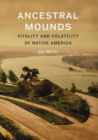 Ancestral Mounds: Vitality and Volatility of Native America