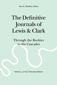 Title: The Definitive Journals of Lewis and Clark, Vol 5: Through the Rockies to the Cascades, Author: Meriwether Lewis