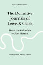 The Definitive Journals of Lewis and Clark, Vol 6: Down the Columbia to Fort Clatsop