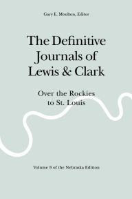 Title: The Definitive Journals of Lewis and Clark, Vol 8: Over the Rockies to St. Louis, Author: Meriwether Lewis