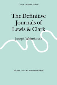 Title: The Definitive Journals of Lewis and Clark, Vol 11: Joseph Whitehouse, Author: Meriwether Lewis