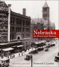 Title: Nebraska: An Illustrated History, Second Edition / Edition 2, Author: Frederick C. Luebke