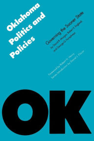 Title: Oklahoma Politics and Policies: Governing the Sooner State / Edition 1, Author: David R. Morgan
