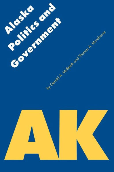 Alaska Politics and Government / Edition 1