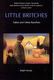 Title: Little Britches: Father and I Were Ranchers, Author: Ralph Moody