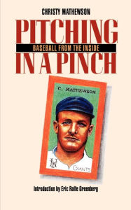 Title: Pitching in a Pinch: or Baseball from the Inside, Author: Christy Mathewson