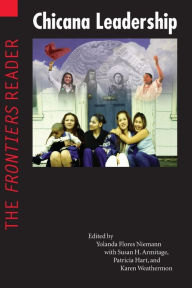Title: Chicana Leadership: The Frontiers Reader / Edition 1, Author: Yolanda Flores Niemann