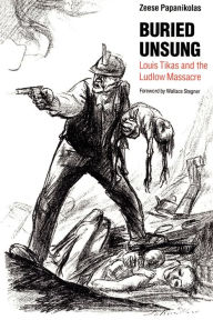 Title: Buried Unsung: Louis Tikas and the Ludlow Massacre, Author: Zeese Papanikolas