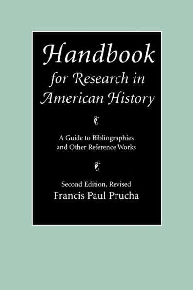 Handbook for Research in American History: A Guide to Bibliographies and Other Reference Works (Second Edition Revised) / Edition 2