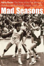 Mad Seasons: The Story of the First Women's Professional Basketball League, 1978-1981