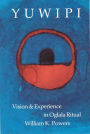Yuwipi: Vision and Experience in Oglala Ritual