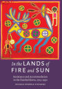 In the Lands of Fire and Sun: Resistance and Accommodation in the Huichol Sierra, 1723-1930